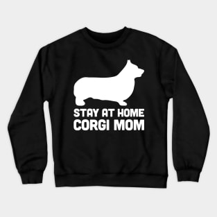 Corgi - Funny Stay At Home Dog Mom Crewneck Sweatshirt